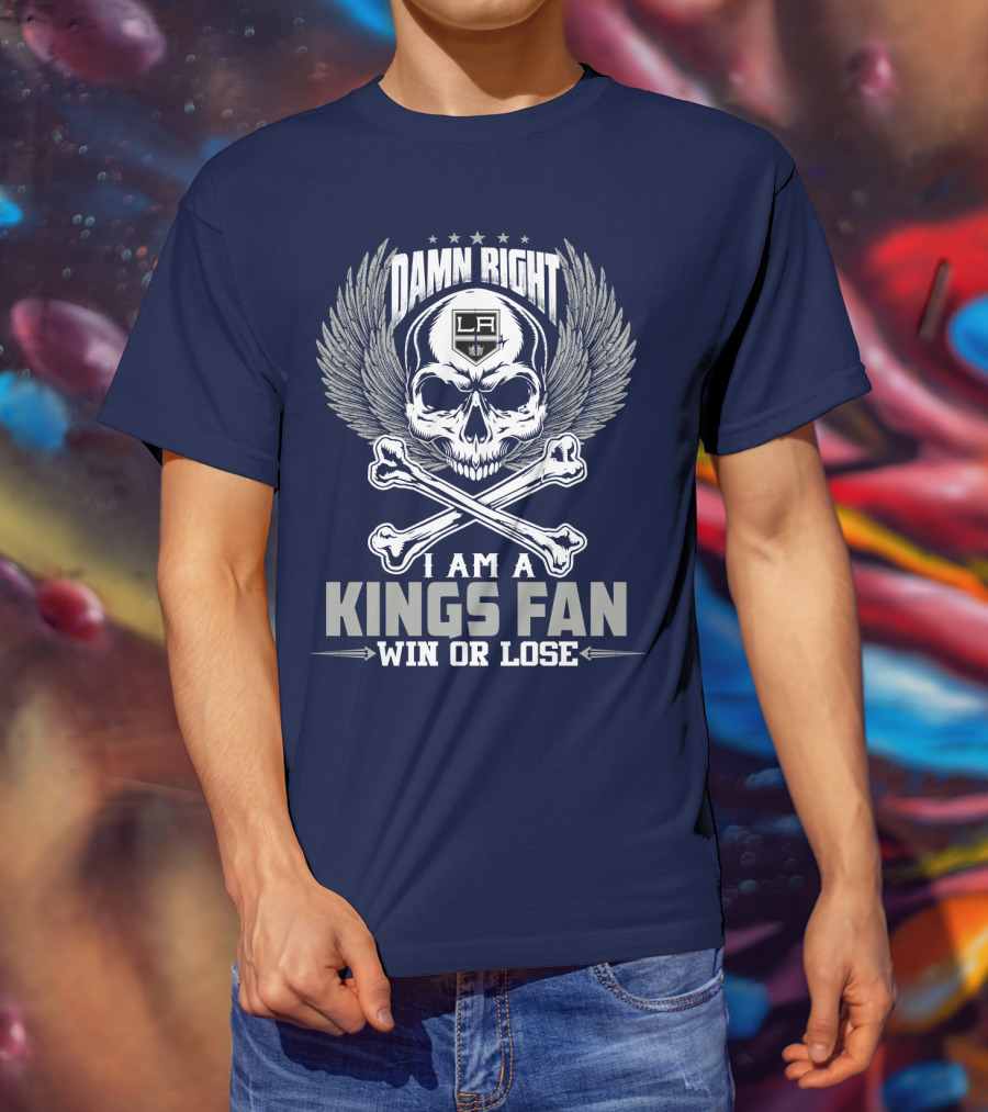 Damn Right I Am A Los Angeles Kings Fan Win Or Lose T-Shirt
