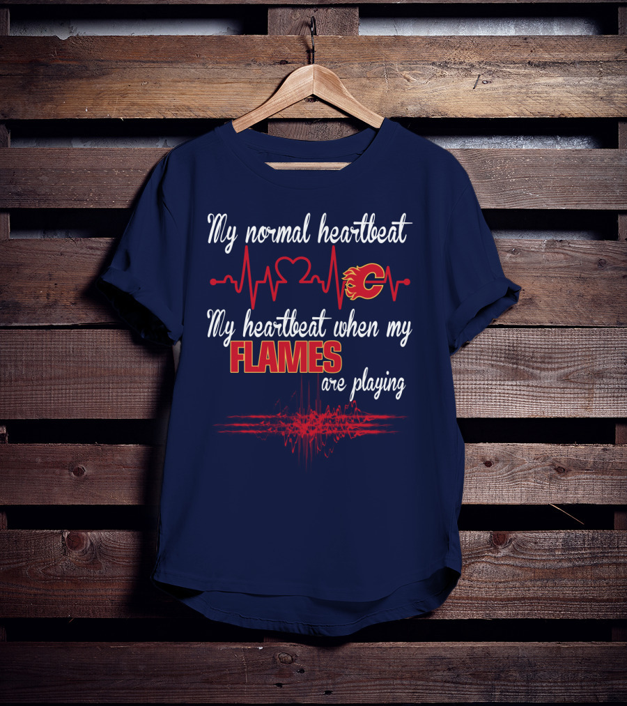 My Normal Heartbeat My Heartbeat When My Calgary Flames Are Playing T-Shirt