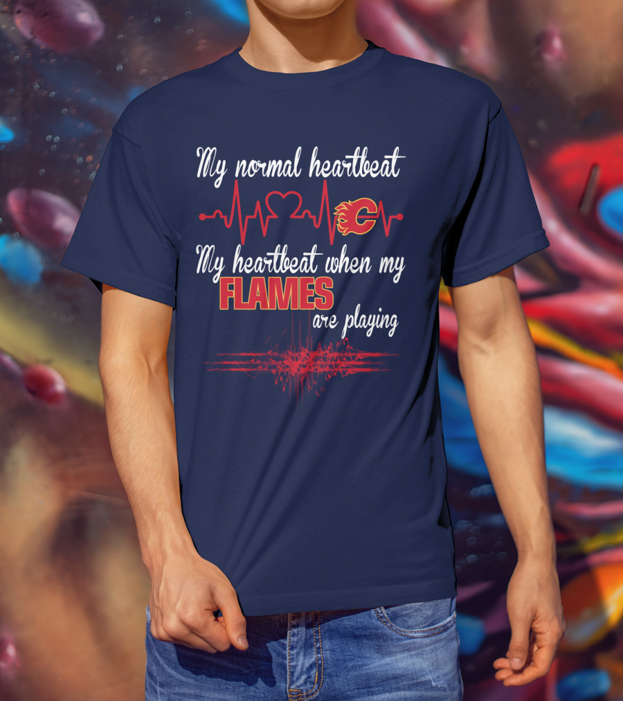 My Normal Heartbeat My Heartbeat When My Calgary Flames Are Playing T-Shirt