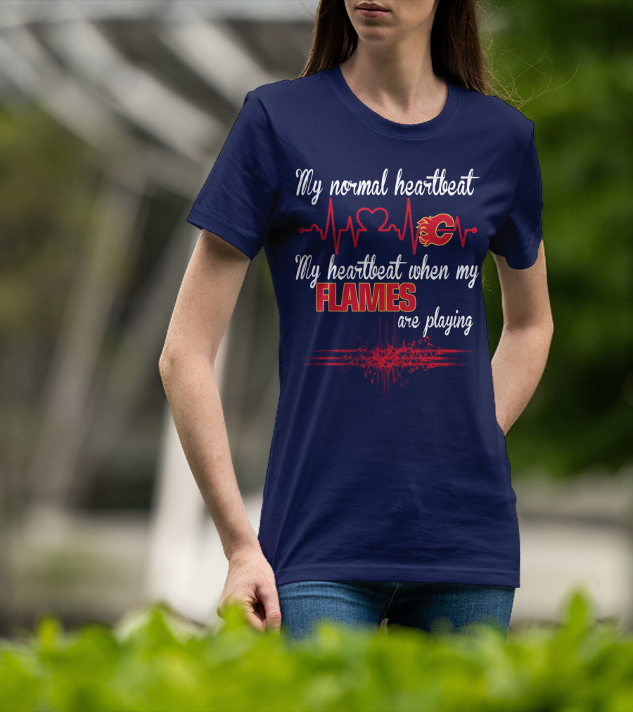 My Normal Heartbeat My Heartbeat When My Calgary Flames Are Playing T-Shirt