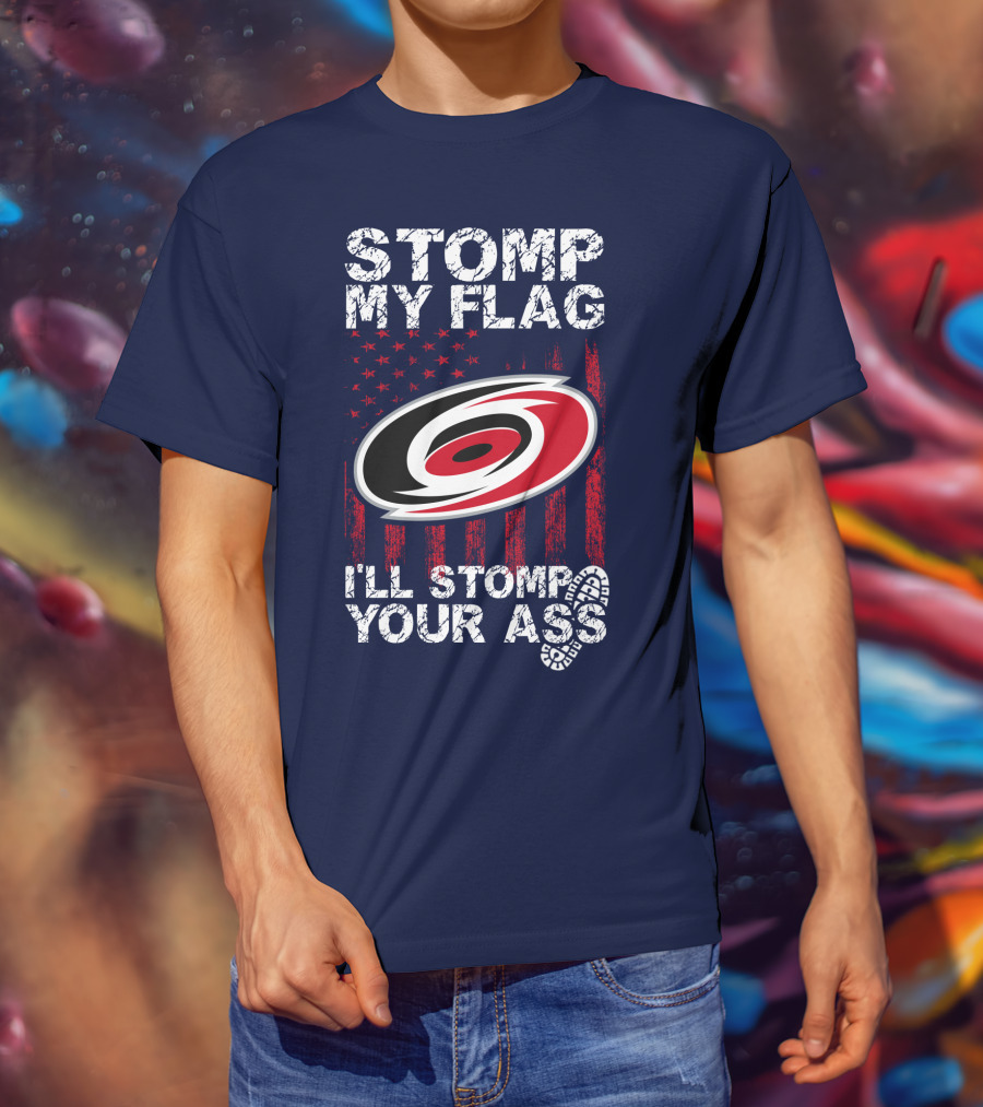 Carolina Hurricanes Stomp My Flag I'll Stomp Your Ass T-Shirt