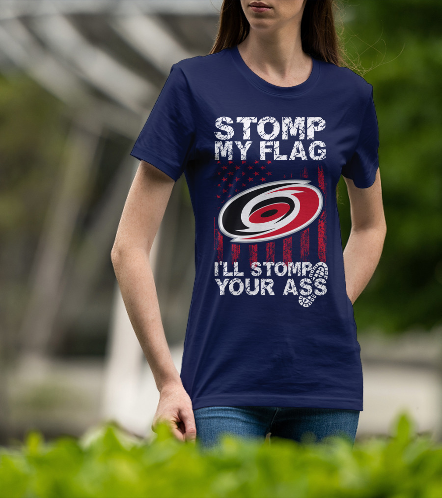 Carolina Hurricanes Stomp My Flag I'll Stomp Your Ass T-Shirt