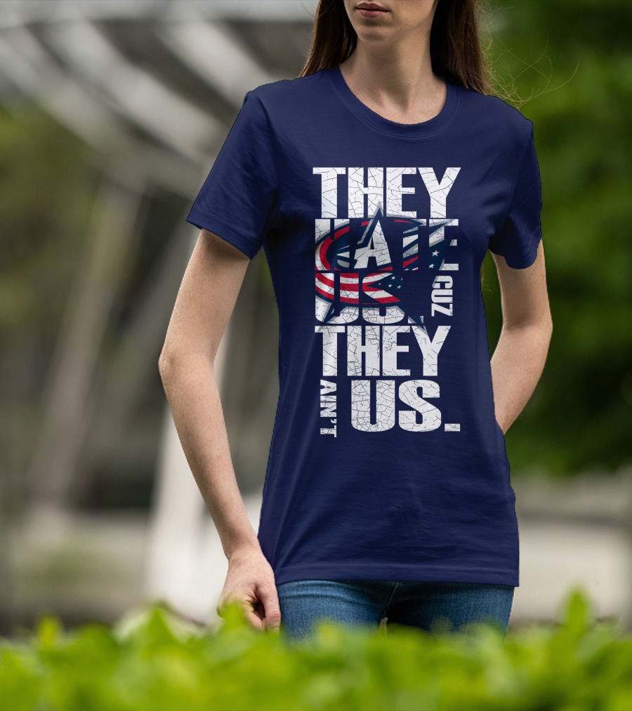 They Hate Us Cuz They Ain't Us Columbus Blue Jackets T-Shirt