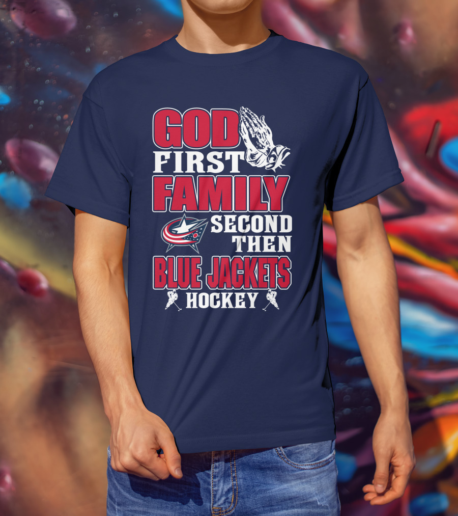 God First Family Second Then Blue Jackets Hockey T-Shirt