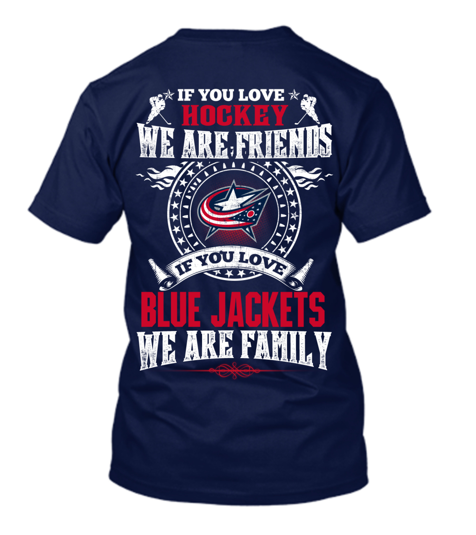 If You Love Hockey We Are Friends If You Love Blue Jackets We Are Family T-Shirt