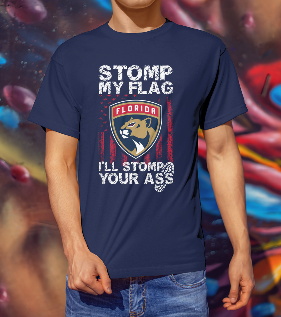 Florida Panthers Stomp My Flag I'll Stomp Your Ass T-Shirt