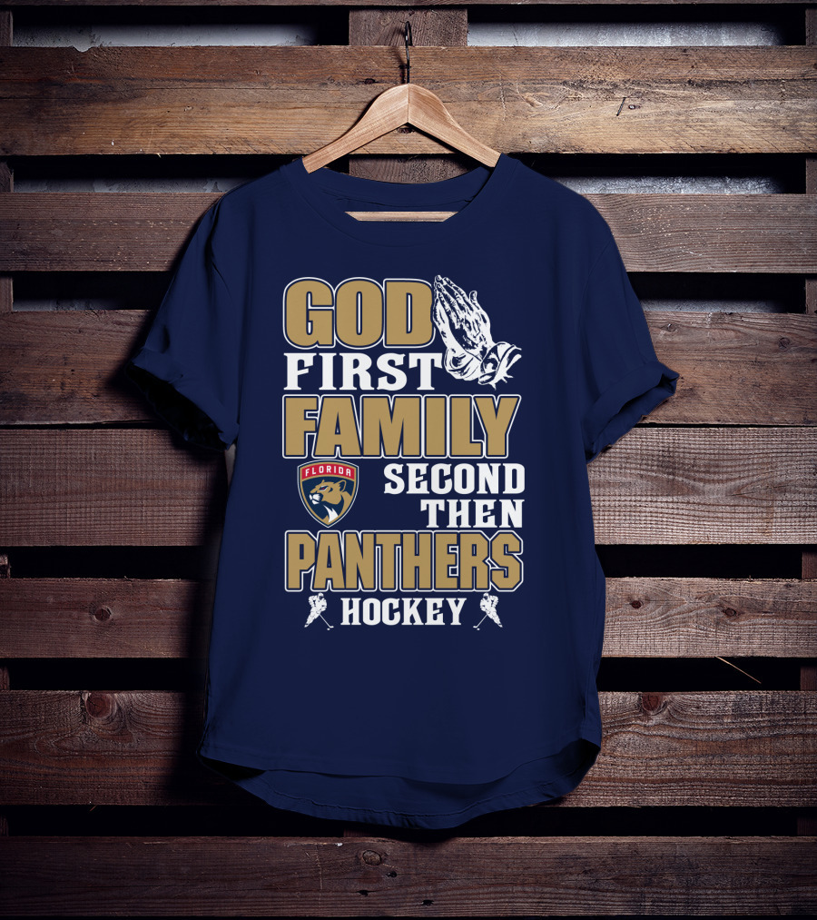 God First Family Second Then Florida Panthers Hockey T-Shirt