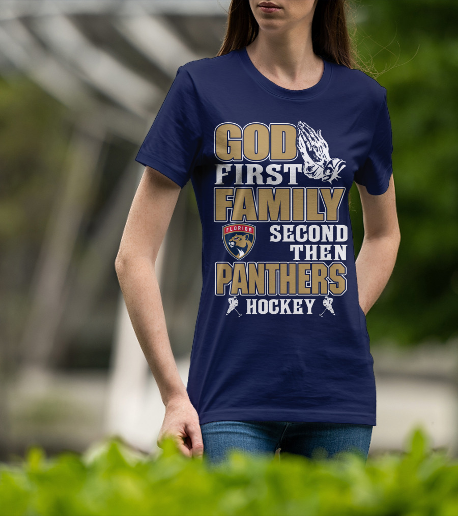God First Family Second Then Florida Panthers Hockey T-Shirt