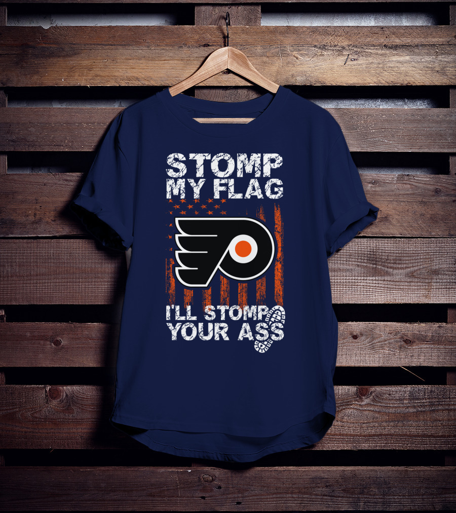 Philadelphia Flyers Stomp My Flag I'll Stomp Your Ass T-Shirt