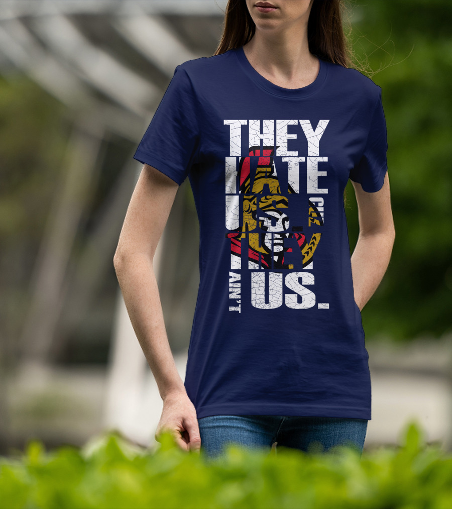Ottawa Senators They Hate Us Cuz They Ain't Us T-Shirt