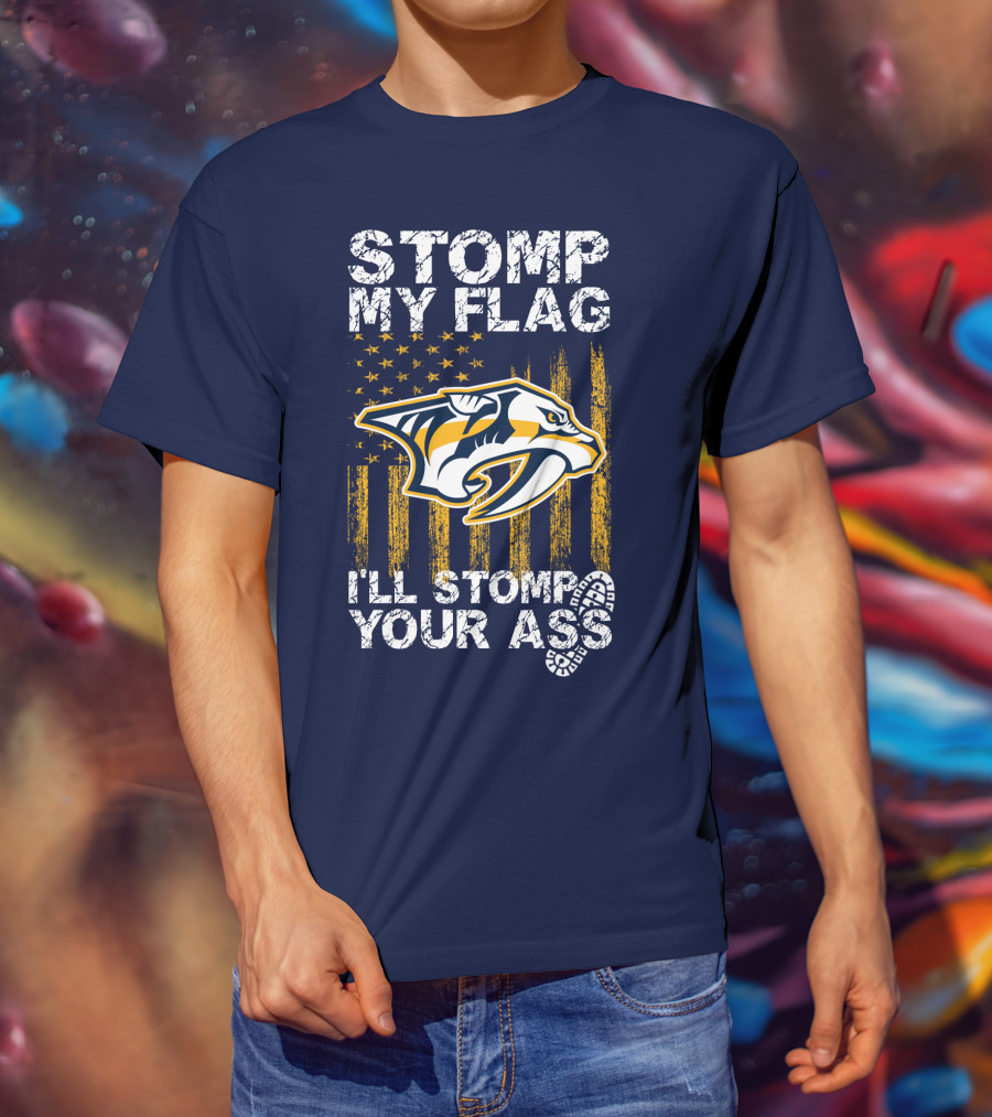 Nashville Predators Stomp My Flag I'll Stomp Your Ass T-Shirt