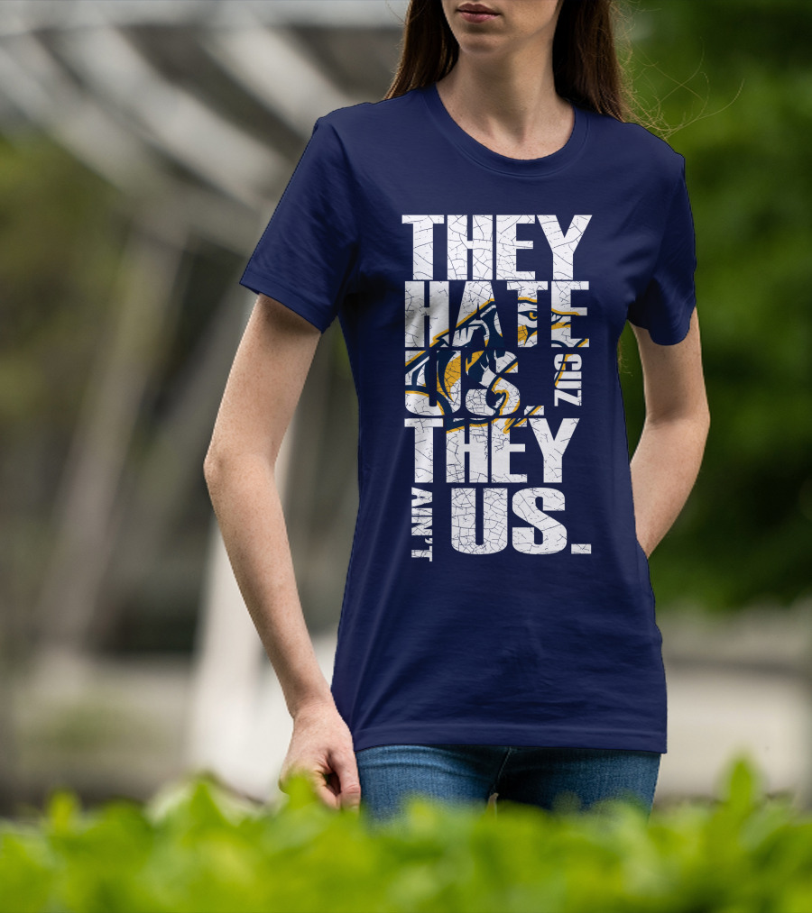 They Hate Us Cuz They Ain't Us Nashville Predators T-Shirt