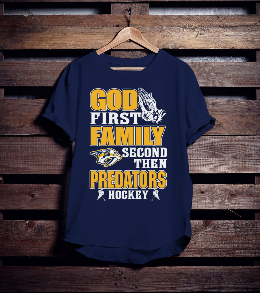God First Family Second Then Nashville Predators Hockey T-Shirt