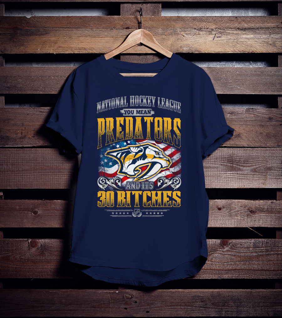 National Hockey League Predators And Its 30 Bitches American Flag T-Shirt
