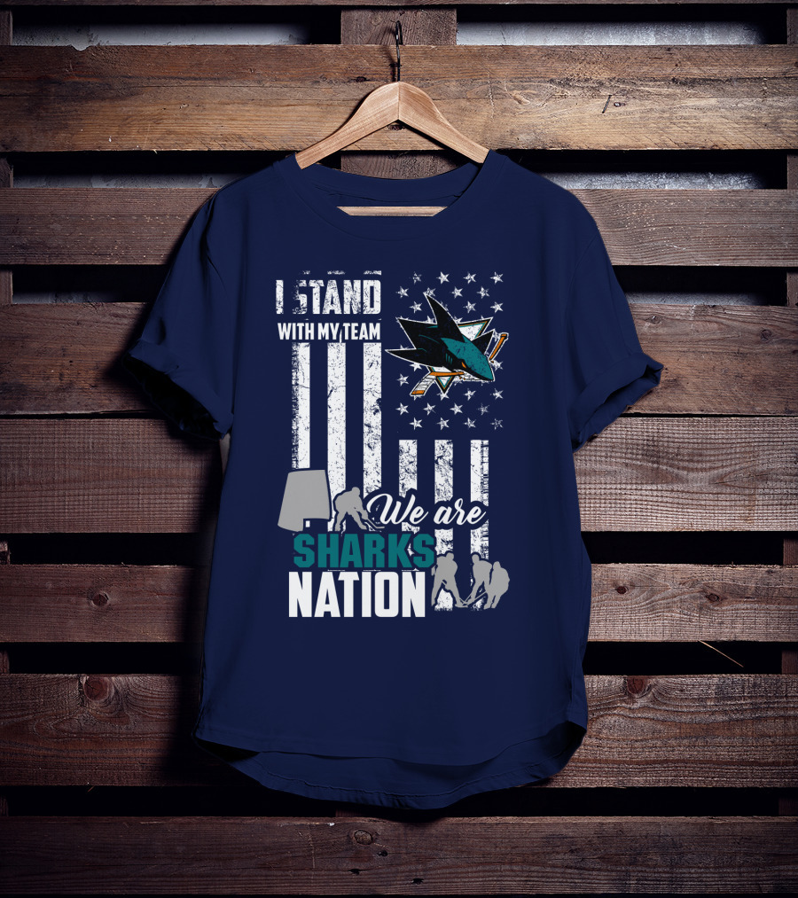 I Stand With My Team We Are Sharks Nation San Jose Sharks T-Shirt