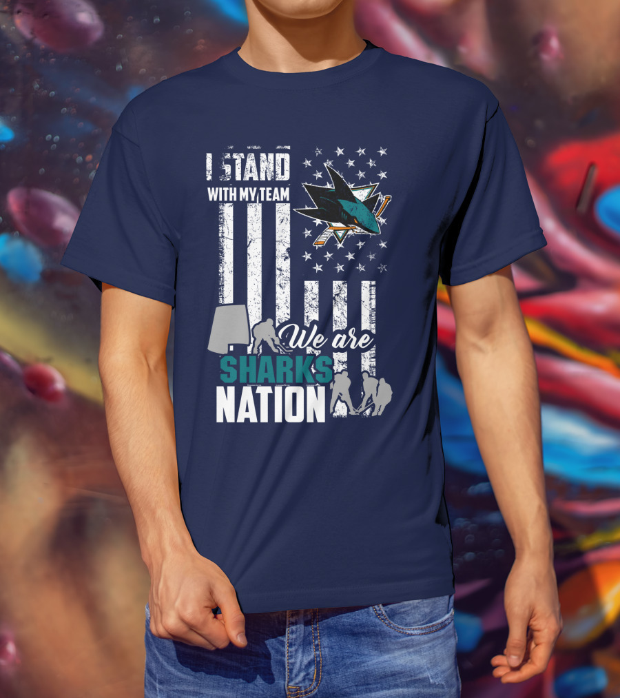 I Stand With My Team We Are Sharks Nation San Jose Sharks T-Shirt