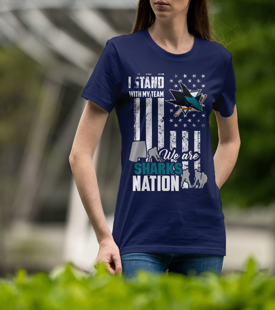 I Stand With My Team We Are Sharks Nation San Jose Sharks T-Shirt