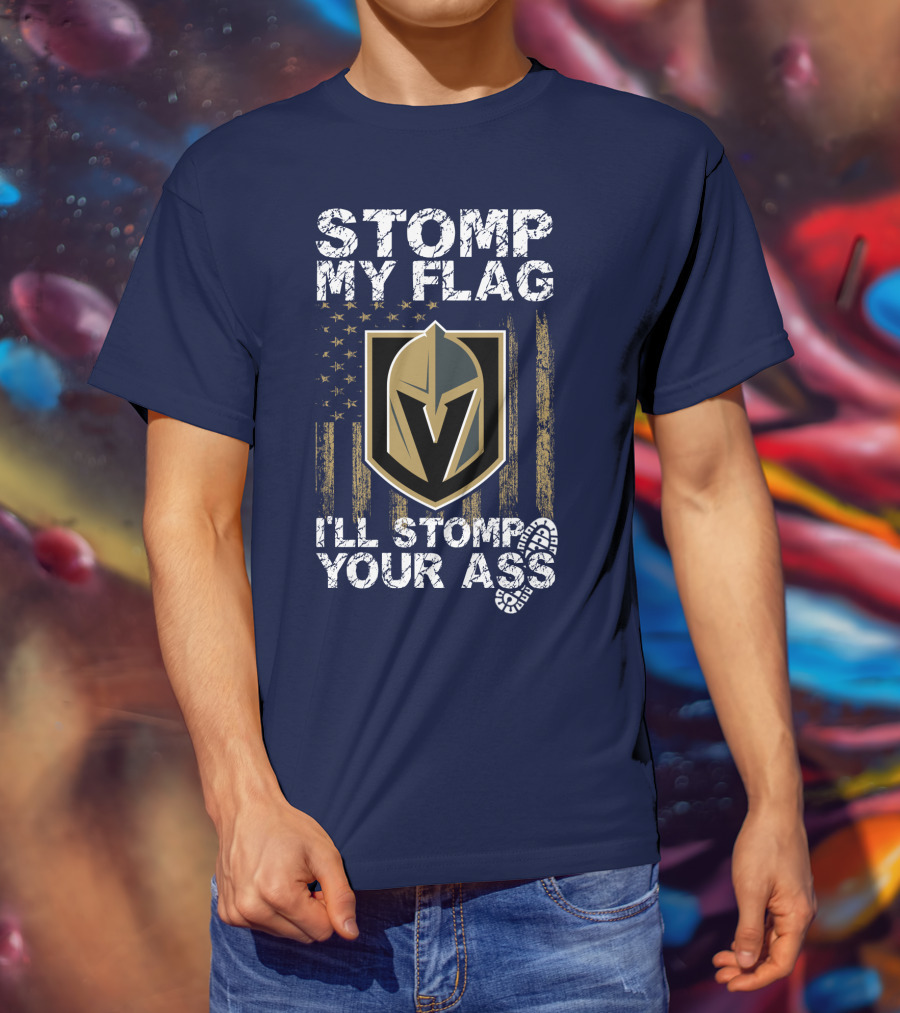 Stomp My Flag I'll Stomp Your Ass Vegas Golden Knights T-Shirt