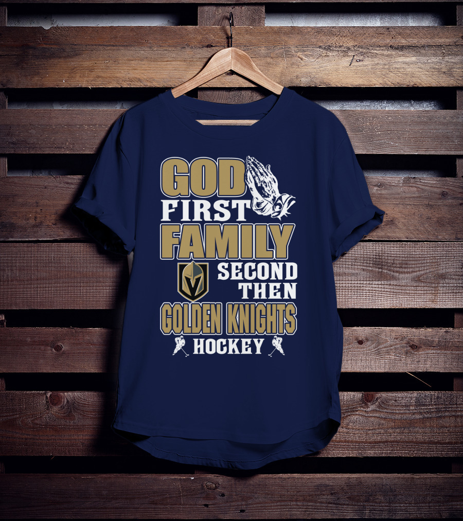 God First Family Second Then Golden Knights Hockey T-Shirt