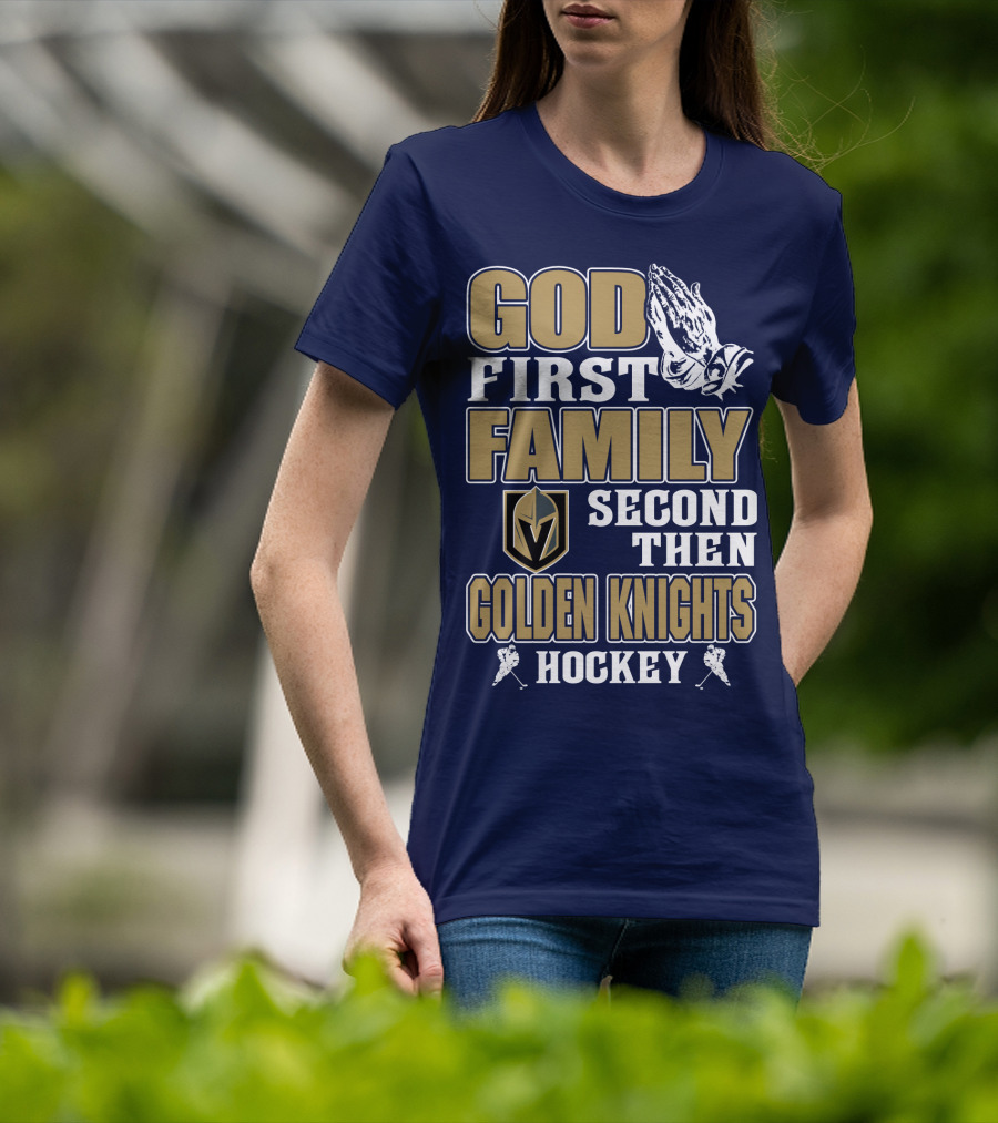God First Family Second Then Golden Knights Hockey T-Shirt