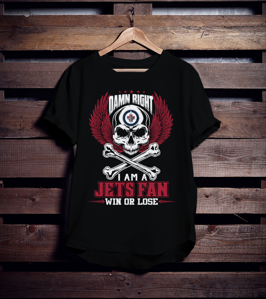 Damn Right I Am A Winnipeg Jets Fan Win Or Lose T-Shirt