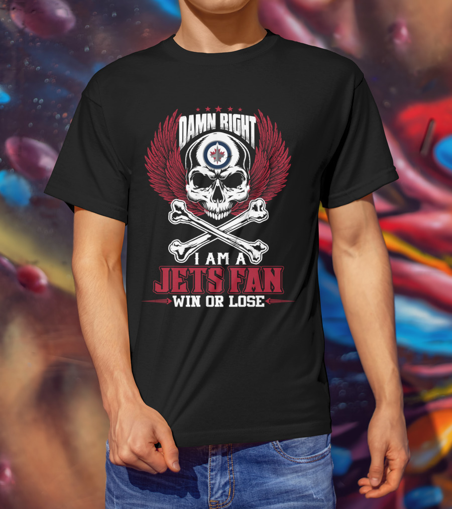Damn Right I Am A Winnipeg Jets Fan Win Or Lose T-Shirt