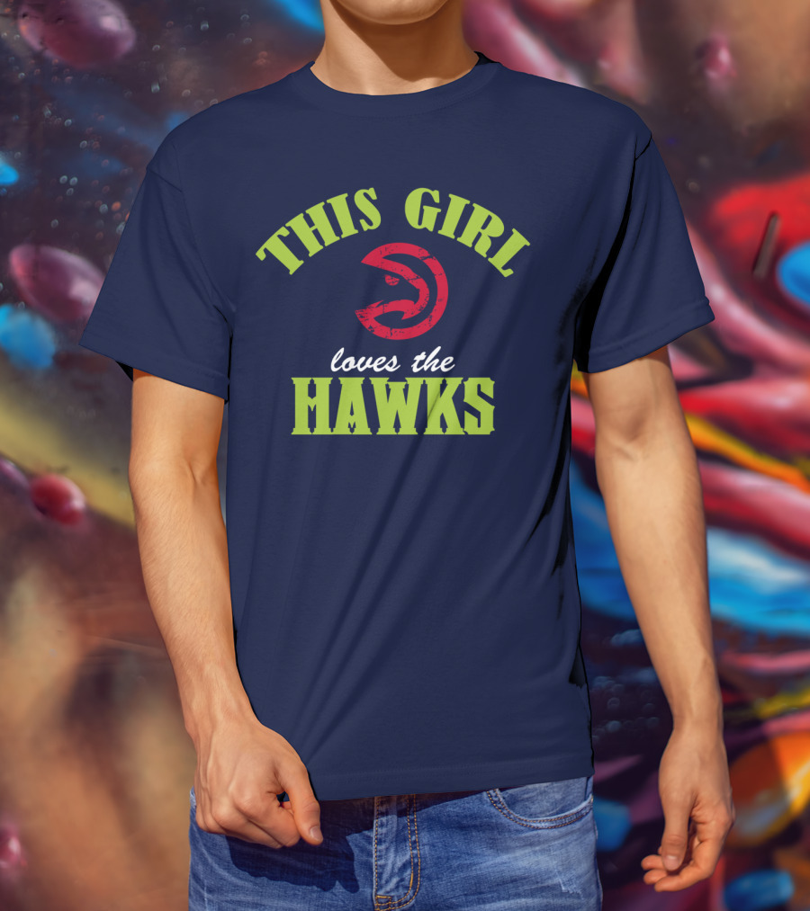 This Girl Loves The Hawks Atlanta Hawks T-Shirt