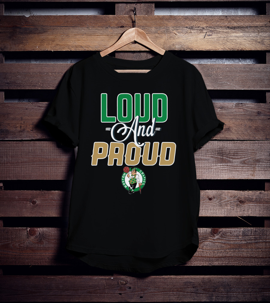 Boston Celtics Loud And Proud T-Shirt