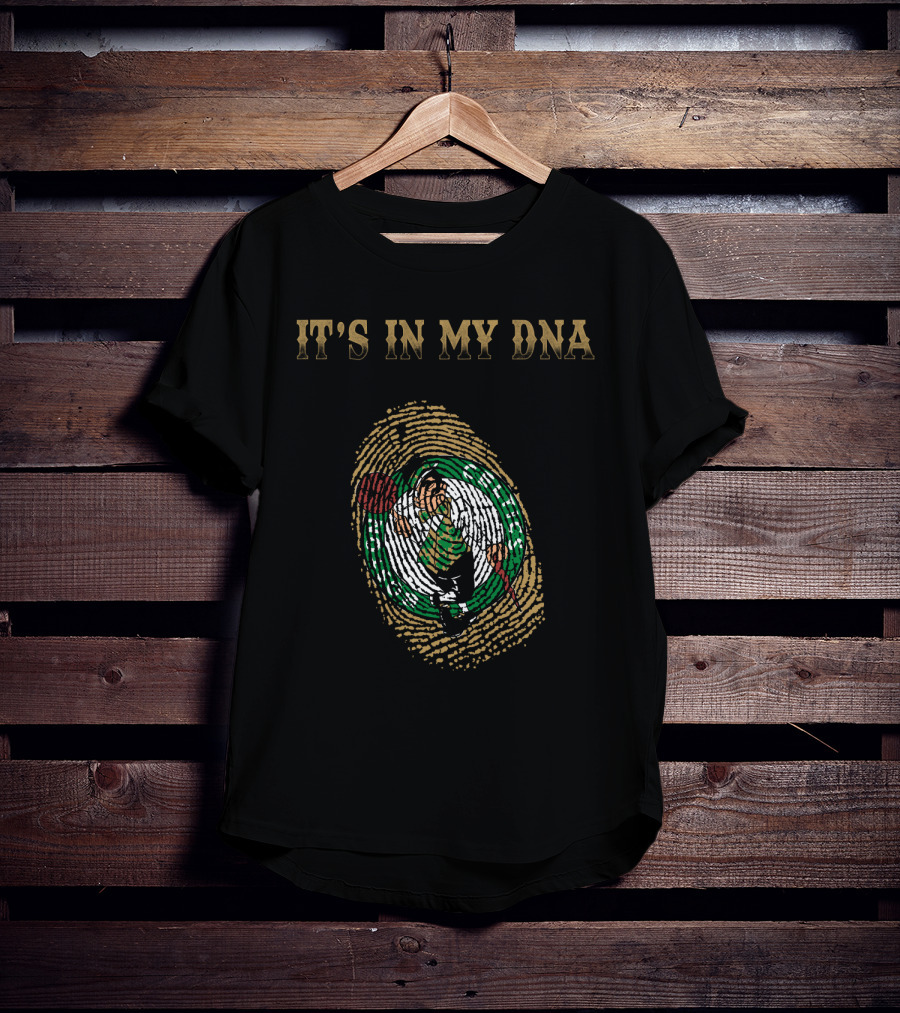 It's In My Dna Boston Celtics T-Shirt