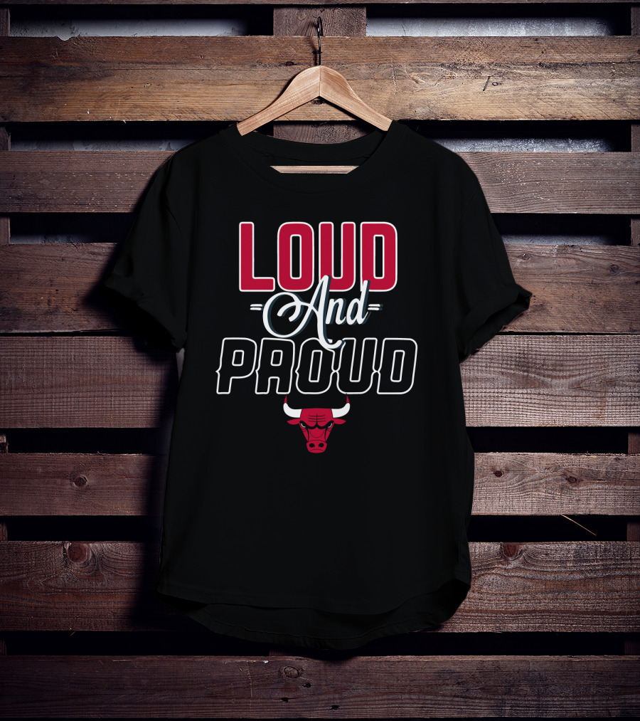 Chicago Bulls Loud And Proud T-Shirt