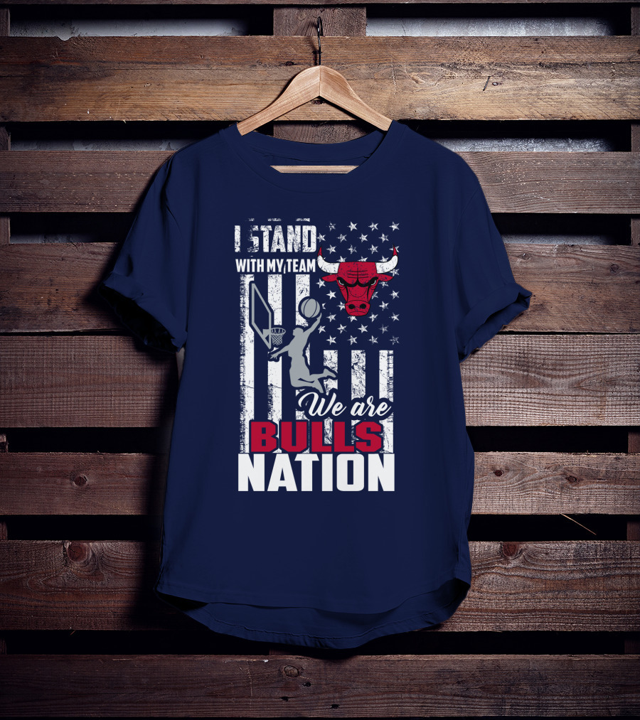 I Stand With My Team We Are Bulls Nation T-Shirt