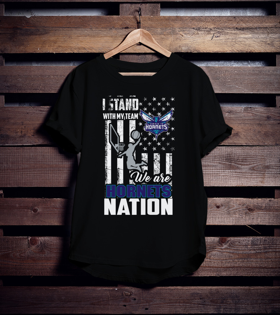 I Stand With My Team Charlotte Hornets We Are Hornets Nation T-Shirt