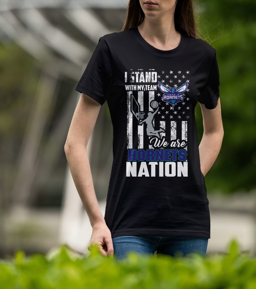 I Stand With My Team Charlotte Hornets We Are Hornets Nation T-Shirt