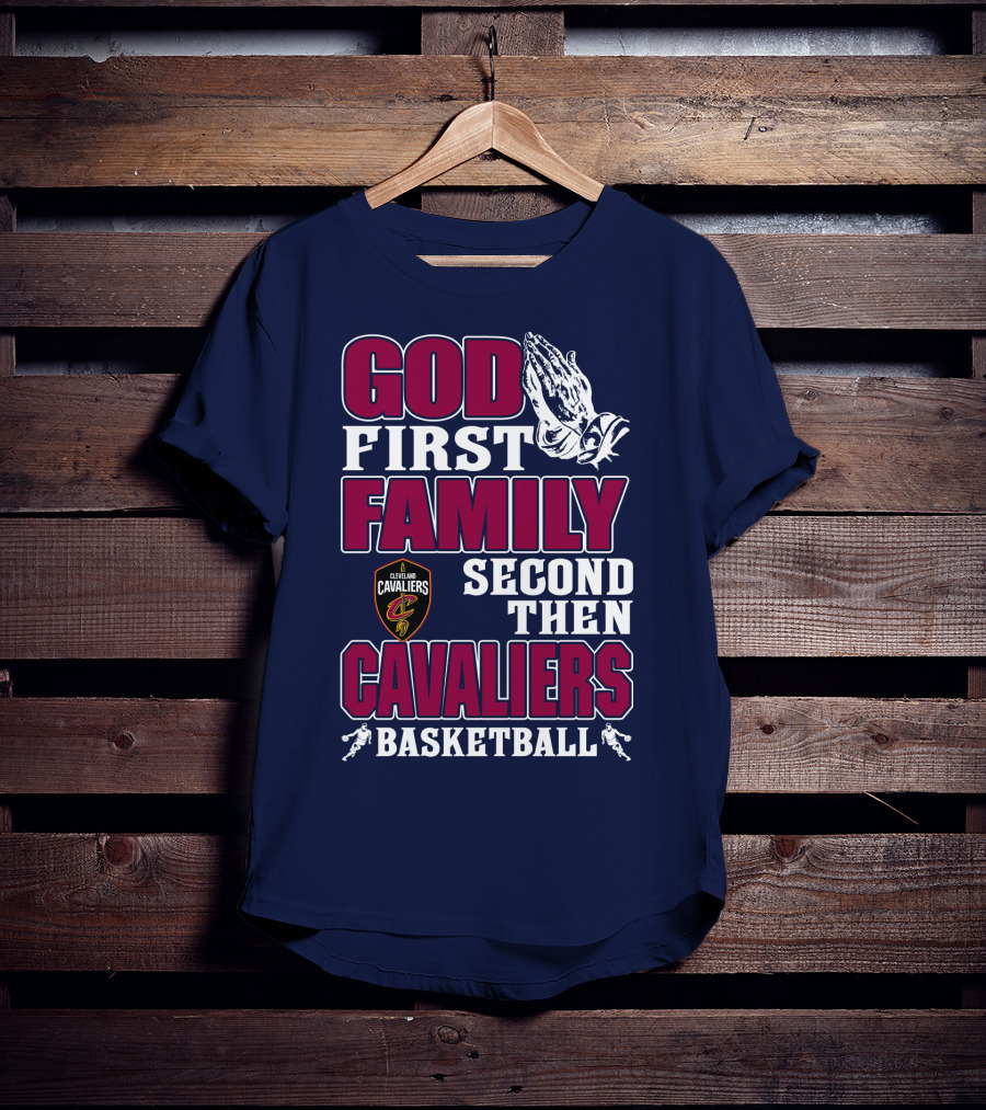 God First Family Second Then Cleveland Cavaliers Basketball T-Shirt
