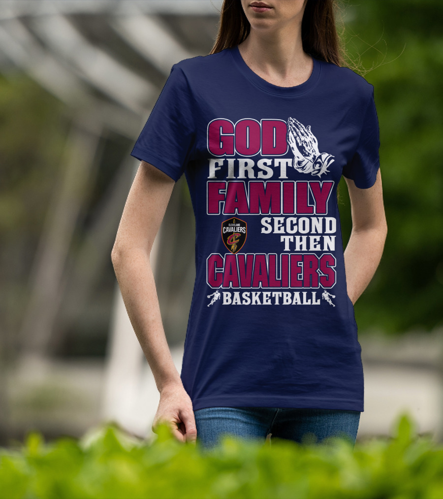 God First Family Second Then Cleveland Cavaliers Basketball T-Shirt