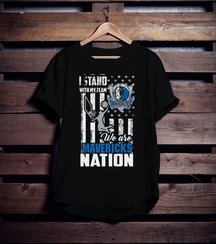 I Stand With My Team We Are Mavericks Nation Dallas Mavericks T-Shirt