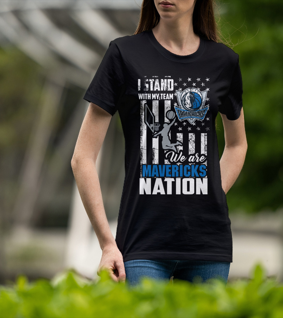 I Stand With My Team We Are Mavericks Nation Dallas Mavericks T-Shirt