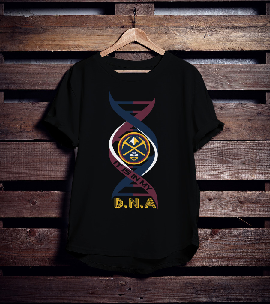Denver Nuggets It Is In My DNA T-Shirt