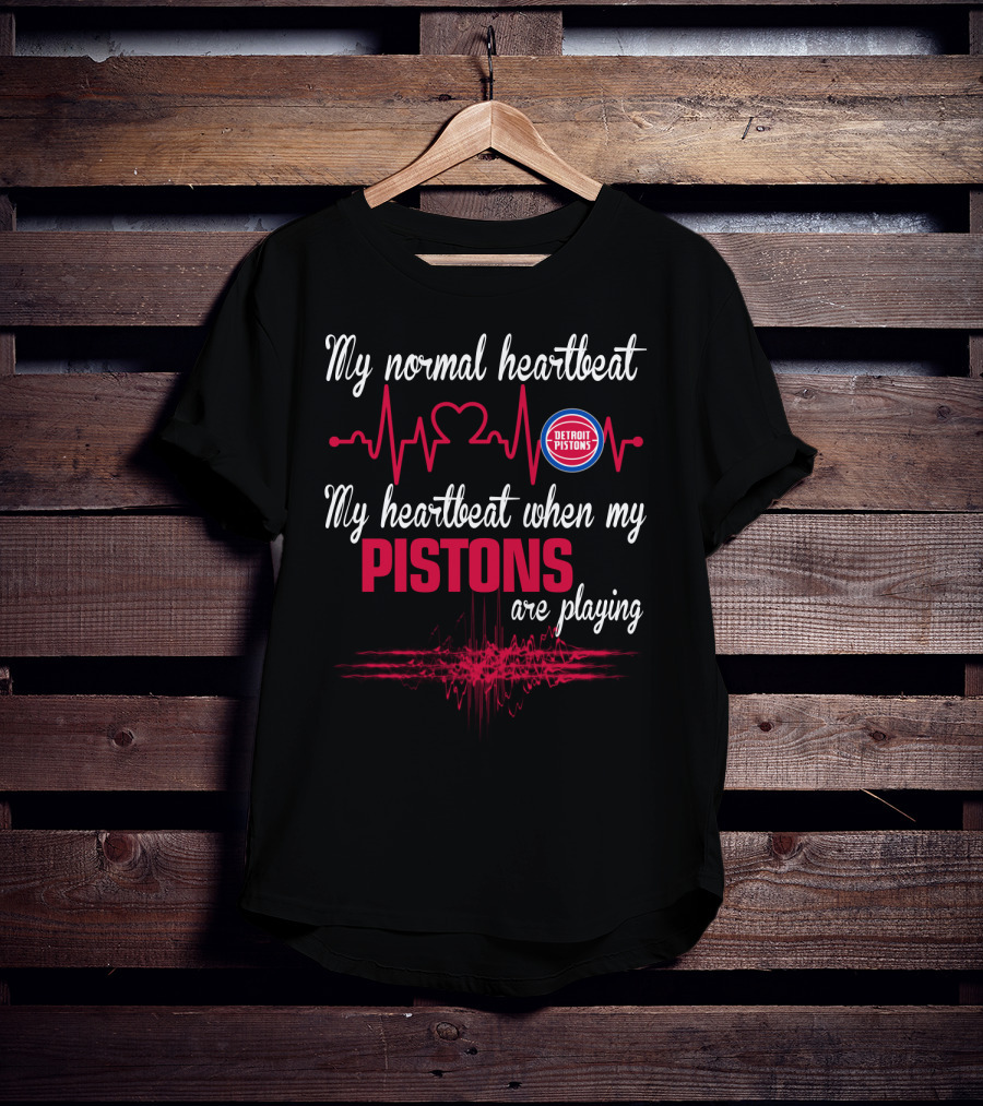 My Normal Heartbeat My Heartbeat When My Detroit Pistons Are Playing T-Shirt