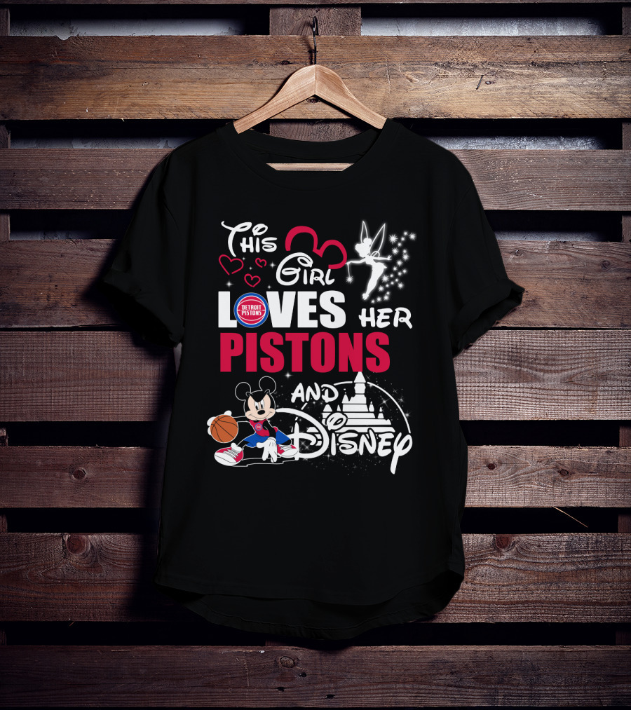 This Girl Loves Her Detroit Pistons And Disney T-Shirt