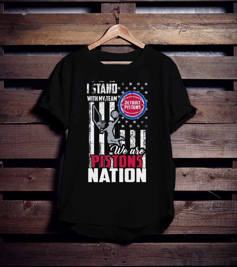 I Stand With My Team Detroit Pistons We Are Pistons Nation T-Shirt