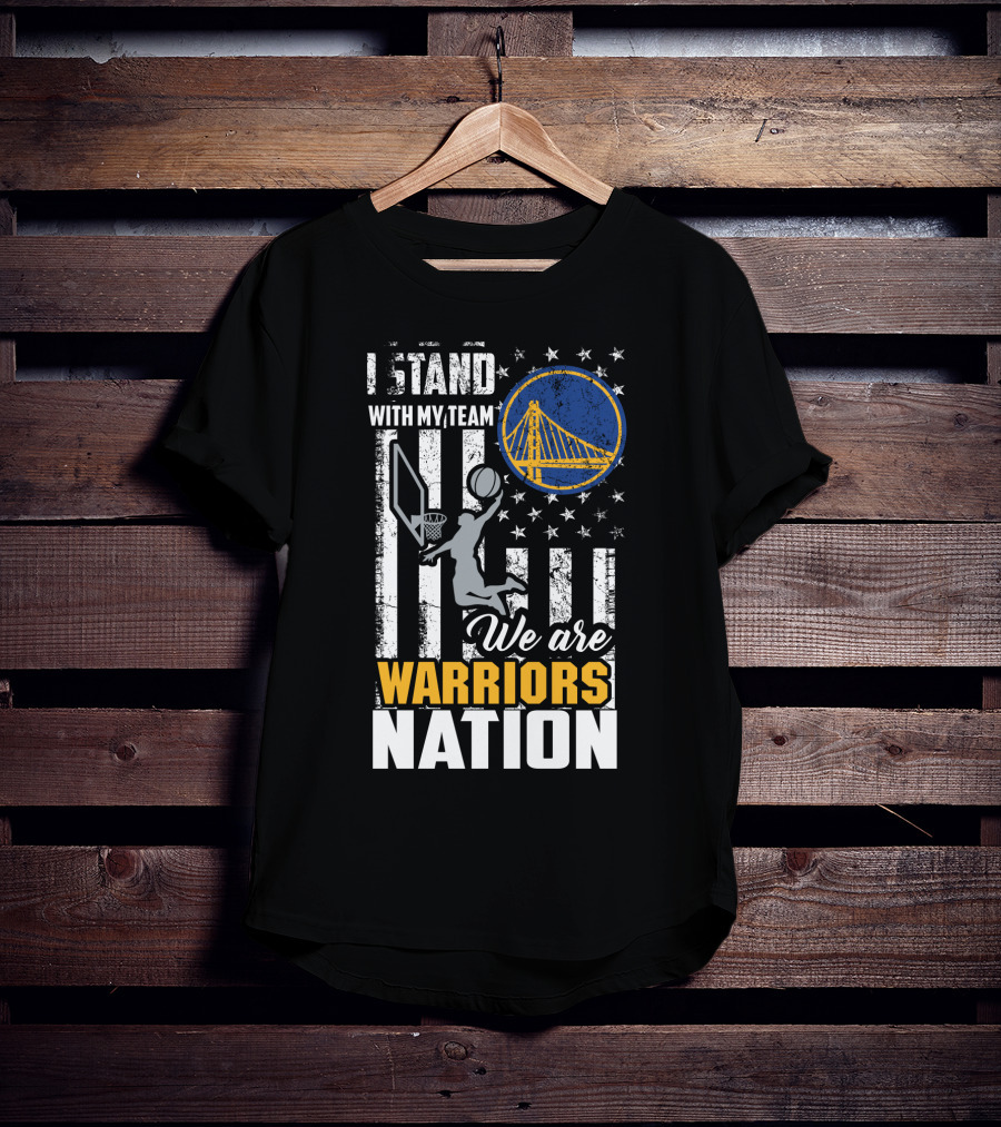 I Stand With My Team We Are Warriors Nation T-Shirt