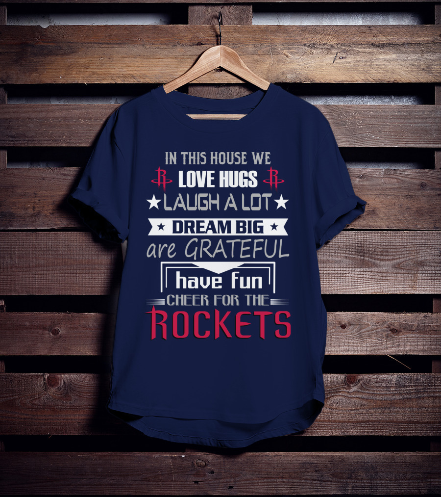 Houston Rockets Love Hugs Laugh Lot Dream Big Grateful Have Fun Cheer For Rockets T-Shirt