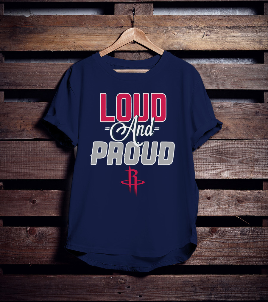 Loud And Proud Houston Rockets T-Shirt