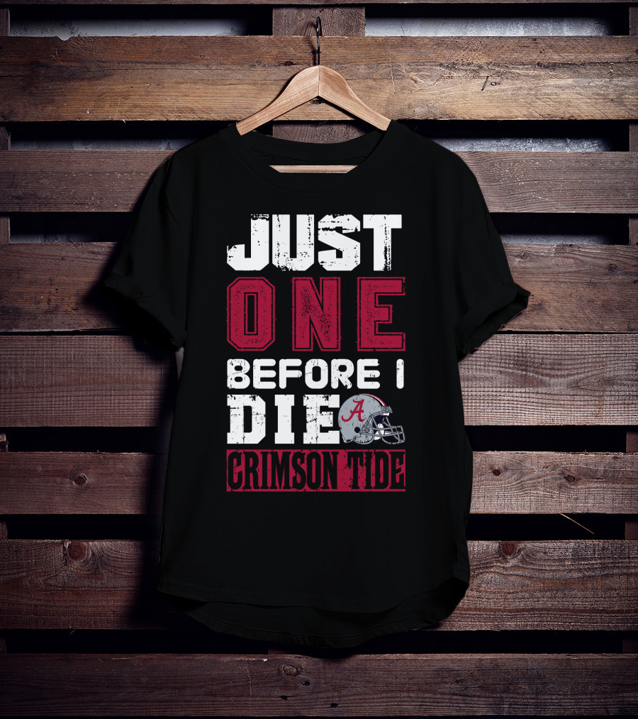Just One Before I Die Crimson Tide T-Shirt