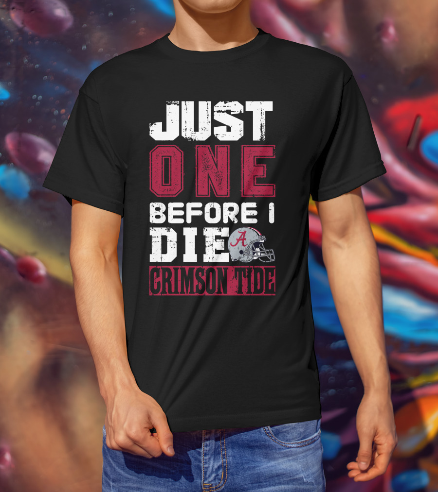 Just One Before I Die Crimson Tide T-Shirt