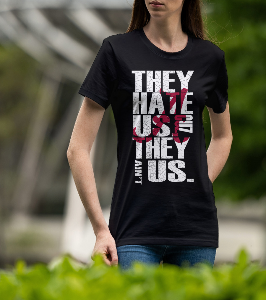 Alabama Crimson Tide They Hate Us Because They Ain't Us T-Shirt