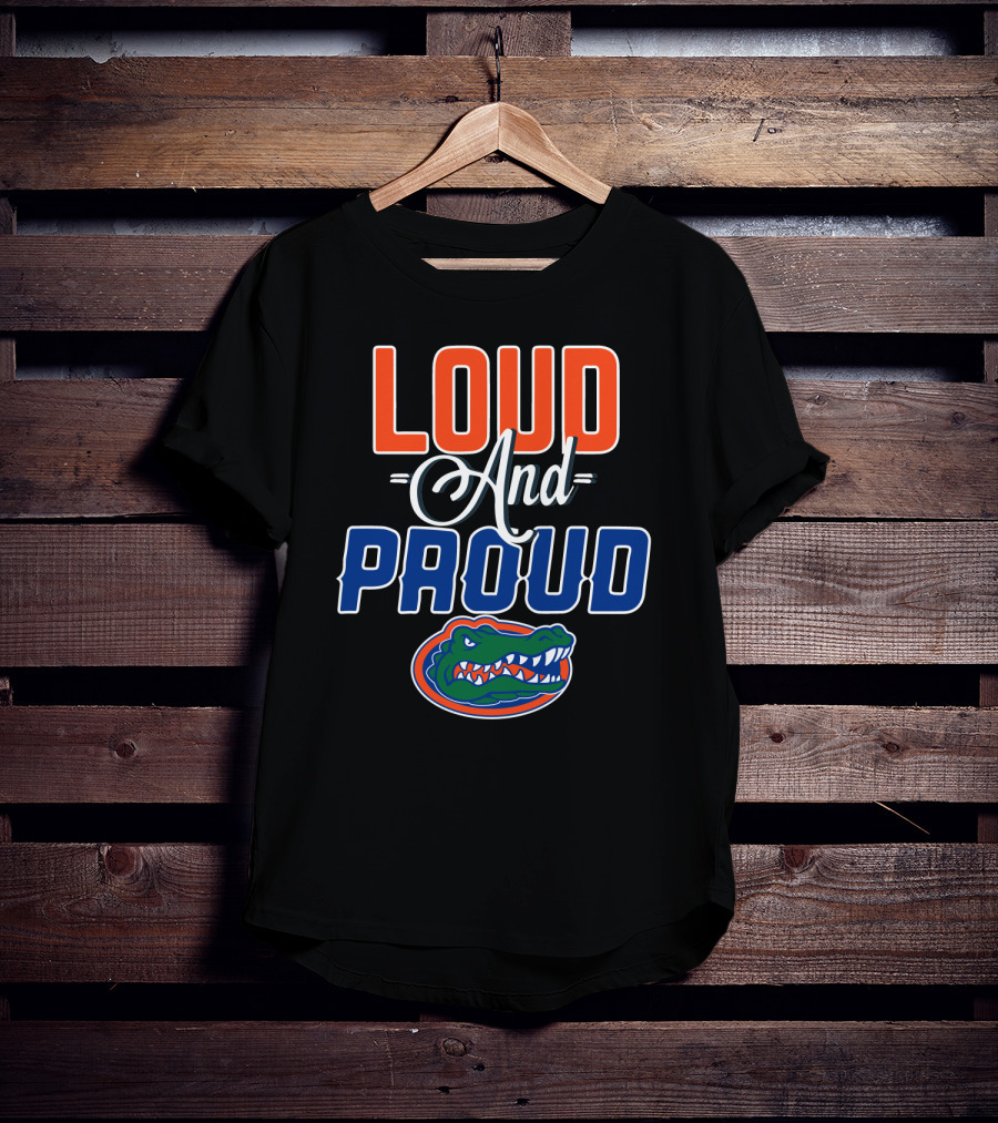 Loud And Proud Florida Gators T-Shirt