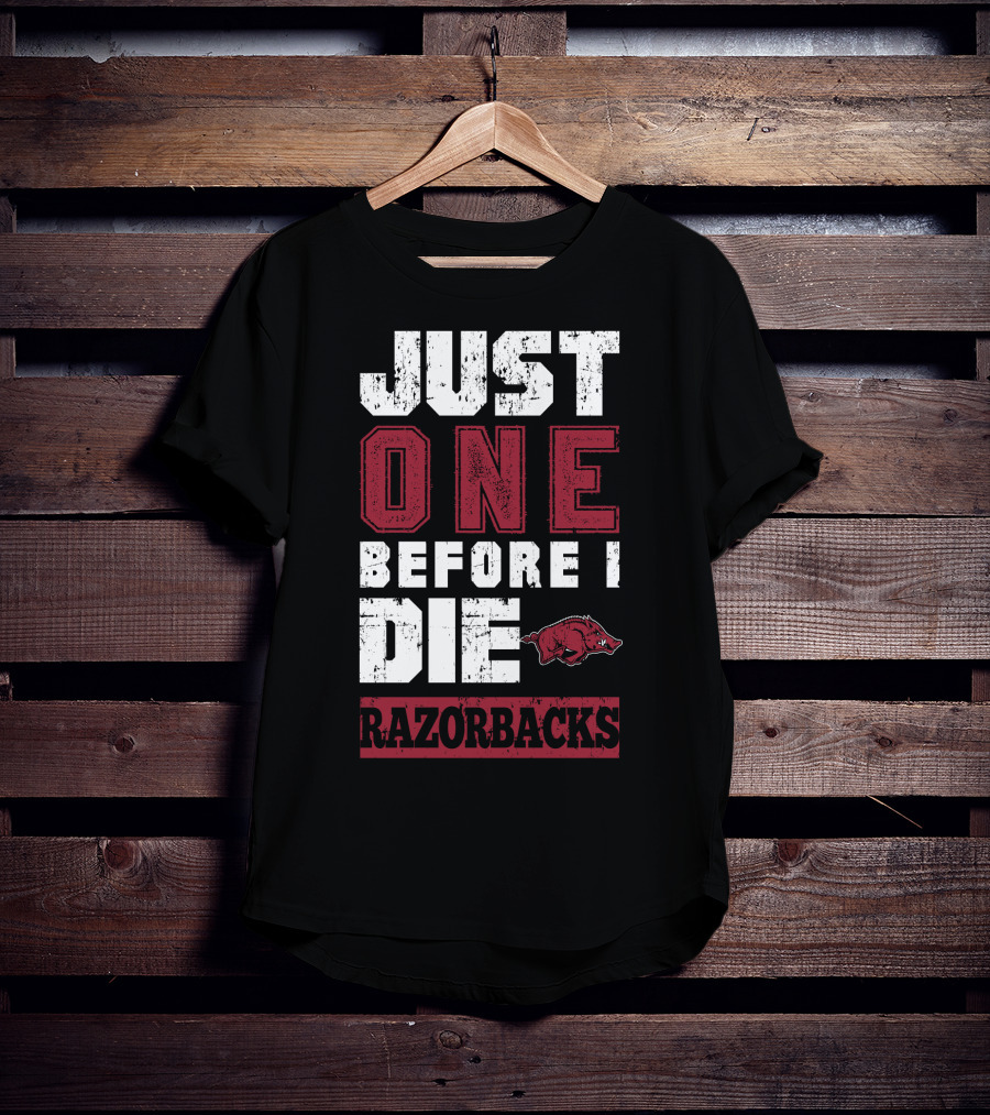 Just One Before I Die Razorbacks T-Shirt