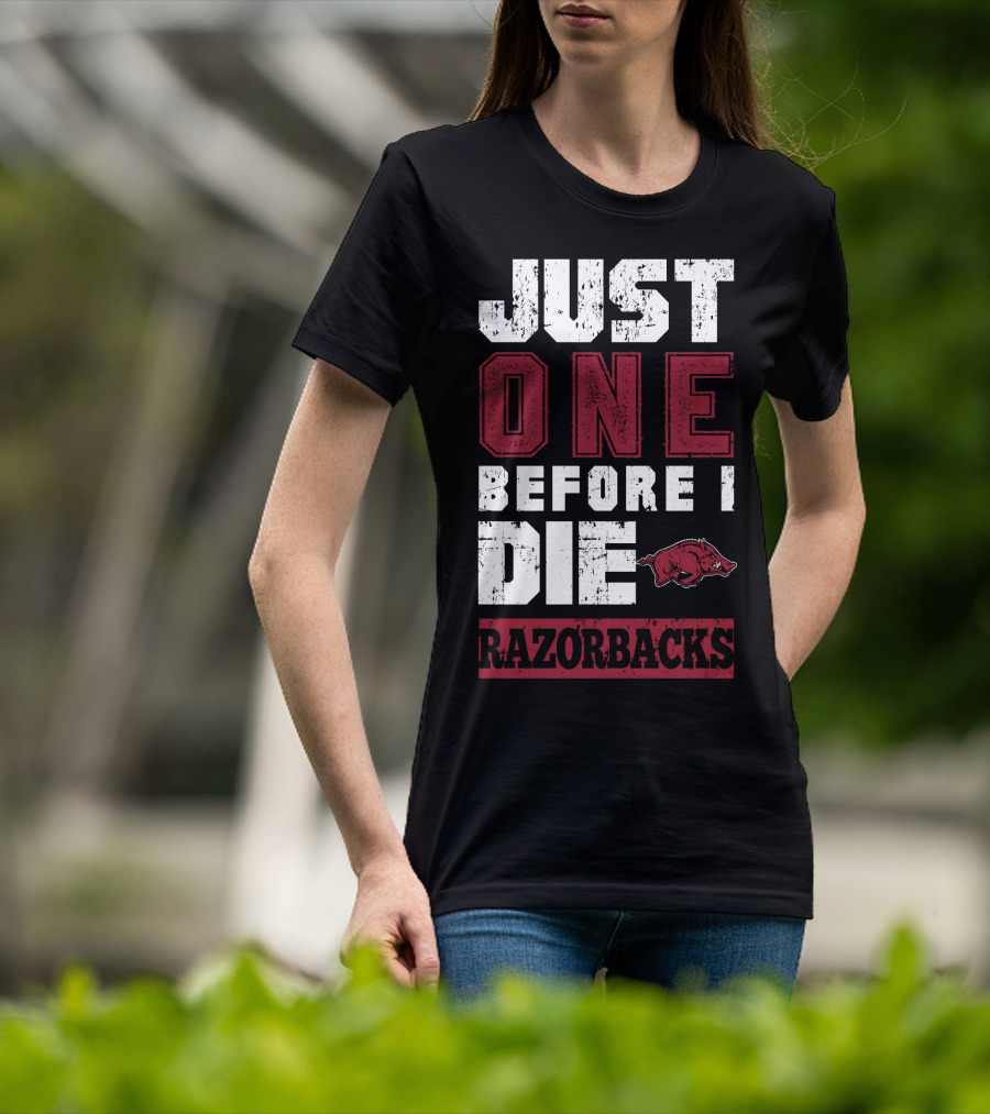 Just One Before I Die Razorbacks T-Shirt